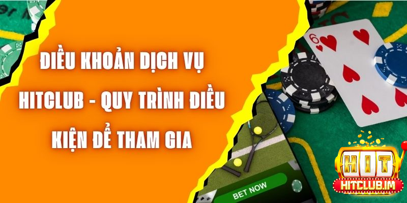 Người dùng cần tuân thủ điều khoản điều kiện của Hitclub