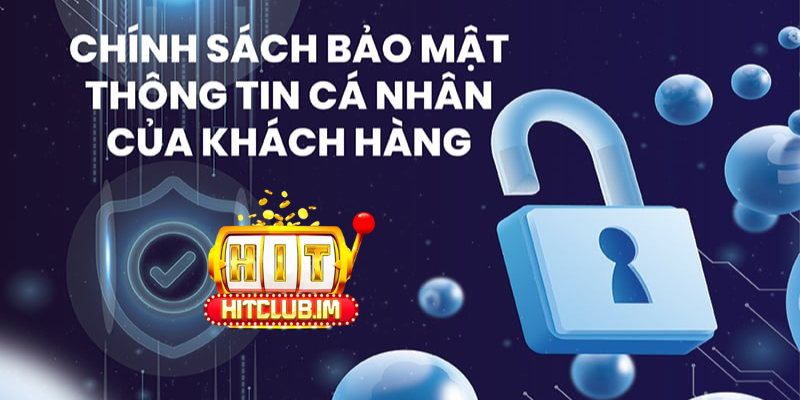Chính Sách Bảo Mật Hitclub: Tất Cả Những Điều Người Chơi Cần Biết 3 Thông tin người dùng trên Hitclub được bảo mật tuyệt đối